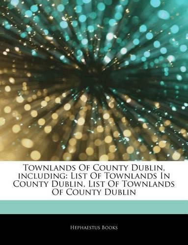 Articles on Townlands of County Dublin, Including