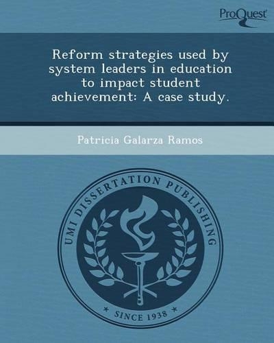 Reform Strategies Used by System Leaders in Education to Impact Student Achievement: A Case Study