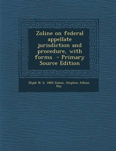 Zoline on Federal Appellate Jurisdiction and Procedure, with Forms