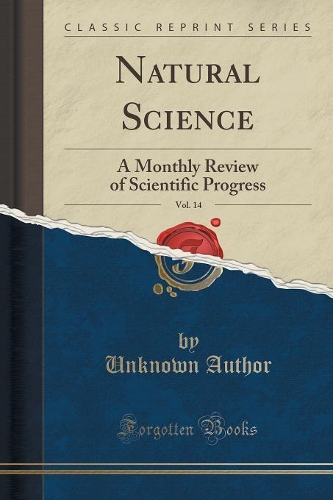 Natural Science, 1899, Vol. 14: A Monthly Review of Scientific Progress (Classic Reprint)(English)
