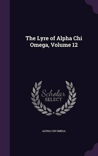 The Lyre of Alpha Chi Omega, Volume 12