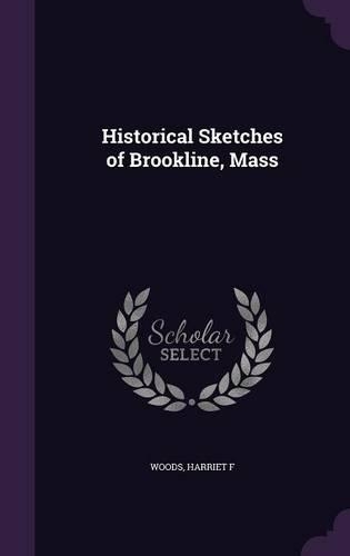 Historical Sketches of Brookline, Mass