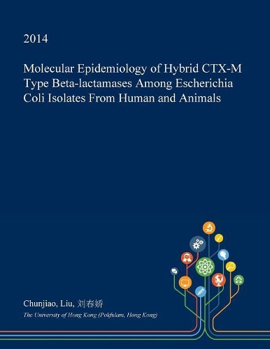 Molecular Epidemiology of Hybrid CTX-M Type Beta-Lactamases Among Escherichia Coli Isolates from Human and Animals