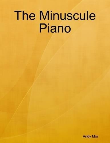 The Minuscule Piano