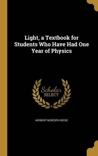 Light, a Textbook for Students Who Have Had One Year of Physics