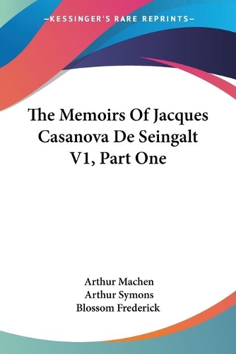 The Memoirs Of Jacques Casanova De Seingalt V1, Part One: (English)