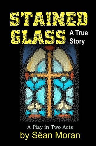 Stained Glass: A True Story