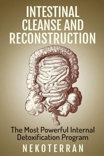 Detox: Intestinal Cleanse and Reconstruction: The Most Powerful Internal Detoxification Program (Full Color Paperback Version)(English)
