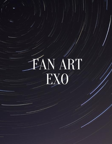 Sketchbook for fan art kpop: Galaxy cover EXO - Sketch your imagine: - EXO-L Fanbom -Gift for teen Girls, Boys, kpop lovers, and artists - Size 8.5X11 - pages 131