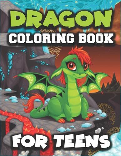 Dragon Coloring Book for Teens: Epic Fantasy Scenes for Dragon Lovers