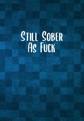 Still Sober As F*ck
