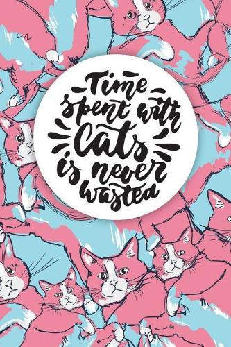 Time Spent with Cats Is Never Wasted
