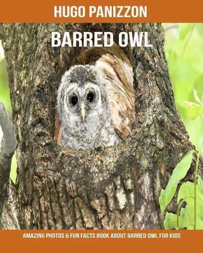 Barred Owl: Amazing Photos & Fun Facts Book about Barred Owl for Kids