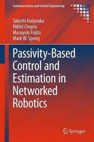 Passivity-Based Control and Estimation in Networked Robotics: (Communications and Control Engineering)