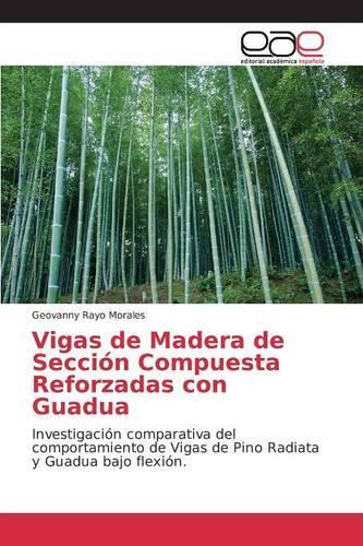 Vigas de Madera de Sección Compuesta Reforzadas con Guadua