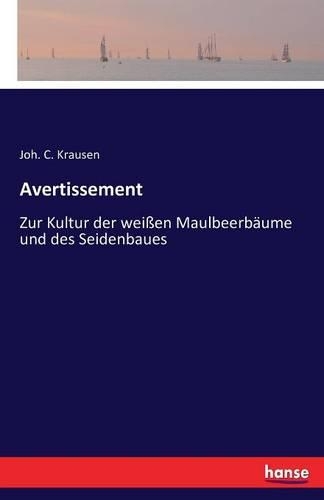 Avertissement: Zur Kultur der weißen Maulbeerbäume und des Seidenbaues(German)