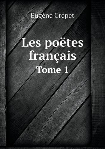 Les poëtes français Tome 1