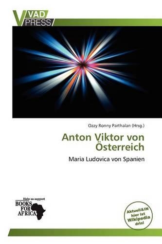 Anton Viktor Von Sterreich: (German)