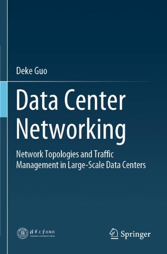 Data Center Networking: Network Topologies and Traffic Management in Large-Scale Data Centers