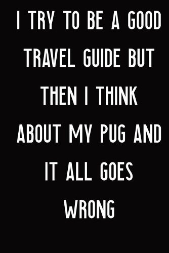 I Try To Be A Good Travel Guide But Then I Think About My