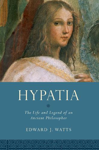 Hypatia: The Life and Legend of an Ancient Philosopher(Women in Antiquity)