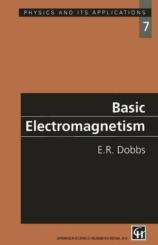 Basic Electromagnetism: (Physics and Its Applications)