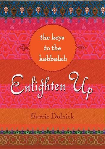 Enlighten Up: The Keys to Kabbalah