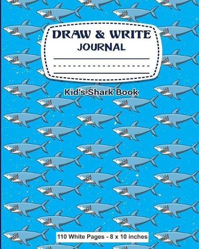 Draw & Write Journal Kid's Shark Book 110 White Pages - 8 x 10 inches