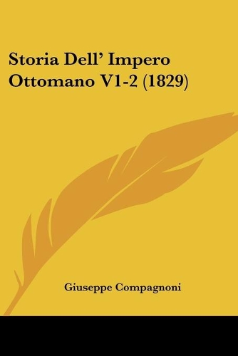 Storia Dell' Impero Ottomano V1-2 (1829): (Italian)