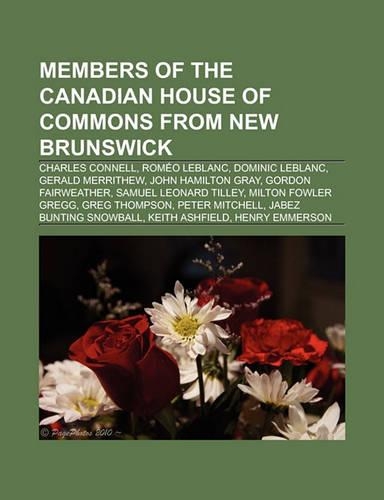 Members of the Canadian House of Commons from New Brunswick: Charles Connell, Romeo LeBlanc, Dominic LeBlanc, Gerald Merrithew, Greg Thompson(English)