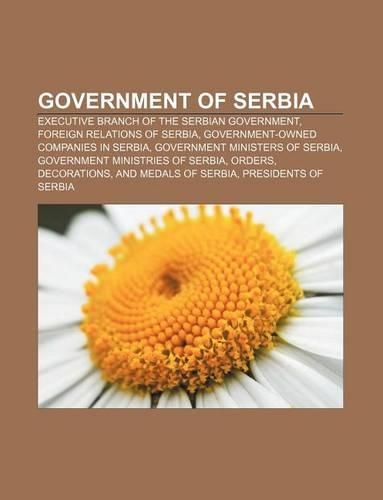 Government of Serbia: Executive Branch of the Serbian Government, Foreign Relations of Serbia, Government-Owned Companies in Serbia(English)
