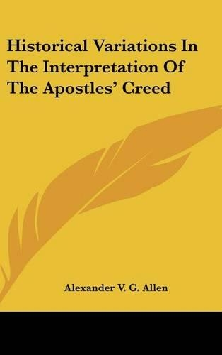 Historical Variations In The Interpretation Of The Apostles' Creed
