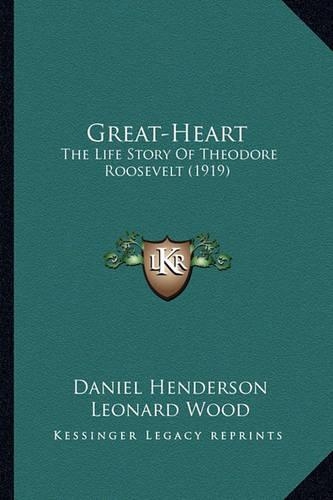 Great-Heart: The Life Story Of Theodore Roosevelt (1919)