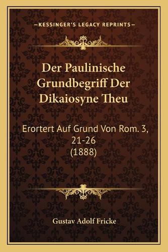 Der Paulinische Grundbegriff Der Dikaiosyne Theu