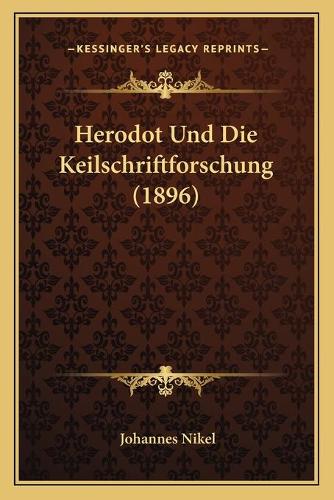 Herodot Und Die Keilschriftforschung (1896): (German)