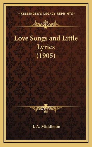 Love Songs and Little Lyrics (1905)