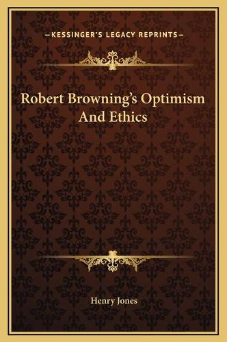 Robert Browning's Optimism And Ethics