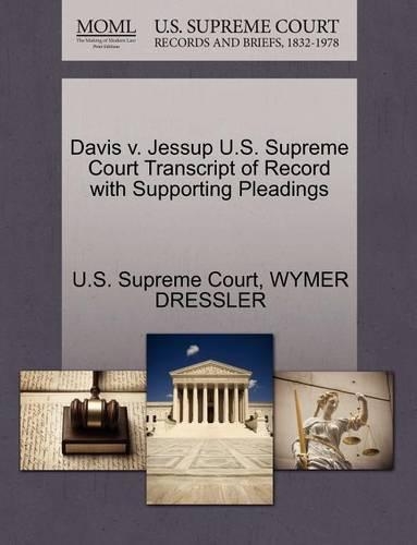 Davis V. Jessup U.S. Supreme Court Transcript of Record with Supporting Pleadings