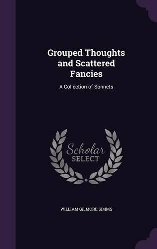 Grouped Thoughts and Scattered Fancies