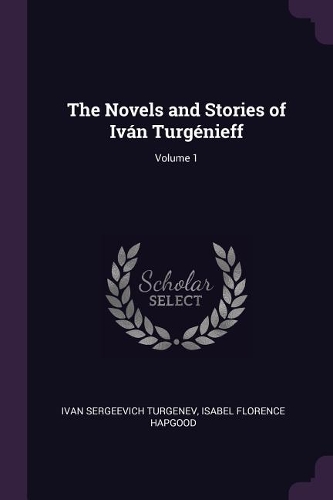 The Novels and Stories of Iván Turgénieff; Volume 1