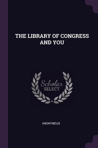 The Library of Congress and You