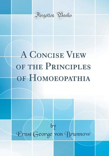 A Concise View of the Principles of Homoeopathia (Classic Reprint)