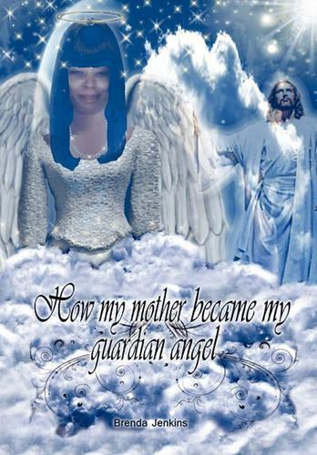 How My Mother Became My Guardian Angel