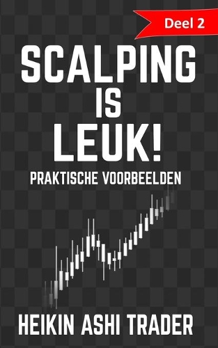 Scalping is leuk! 2: Deel 2: Praktische voorbeelden(2 Scalping Is Leuk!)