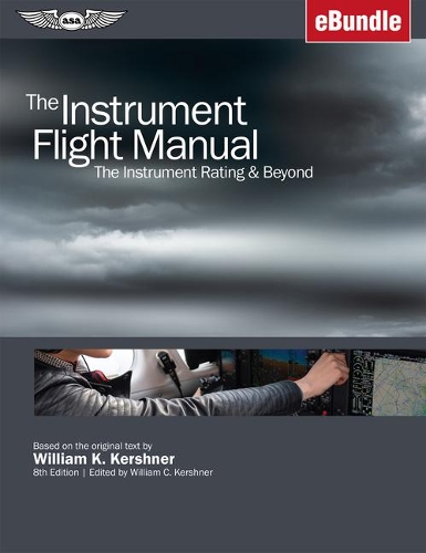 The Instrument Flight Manual: The Instrument Rating & Beyond(Kershner Flight Manual)
