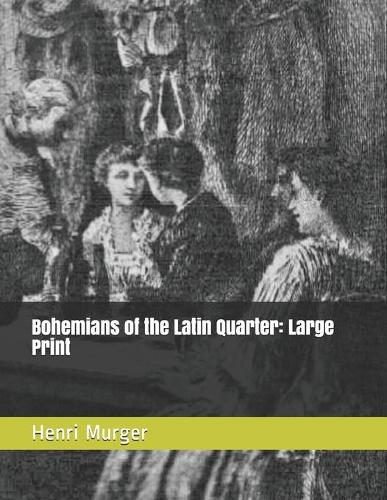 Bohemians of the Latin Quarter: Large Print