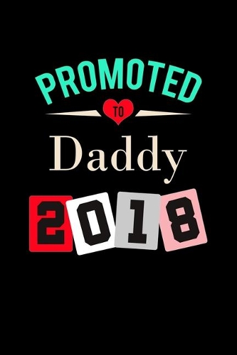 Promoted To Daddy 2018