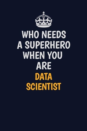 Who Needs A Superhero When You Are Data Scientist