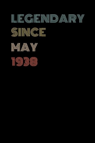 Legendary Since May 1938 - Birthday Gift For 81 Year Old Men and Women Born in May 1938