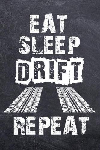 Eat Sleep Drift Repeat